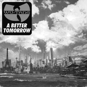 Wu-Tang Clan "A Better Tomorrow" (2014)