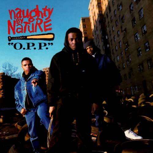 Naughty By Nature O P P 1991 Hip Hop Golden Age Hip Hop Golden Age