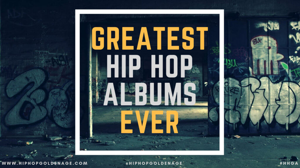 Greatest Hip Hop Albums 1980 - 2019 - Hip Hop Golden Age Hip Hop Golden Age