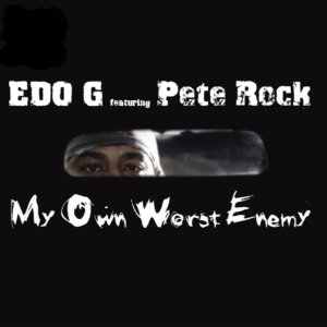 Edo. G feat. Pete Rock – My Own Worst Enemy