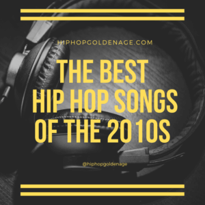 the best hip hop songs of the 2010s
