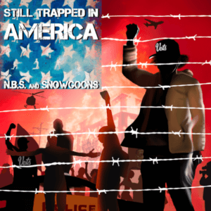N.B.S. And SnowGoons Still Trapped In America
