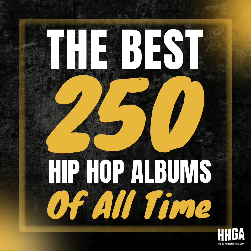 The Best 250 Hip Hop Albums Of All Time - Hip Hop Golden Age Hip