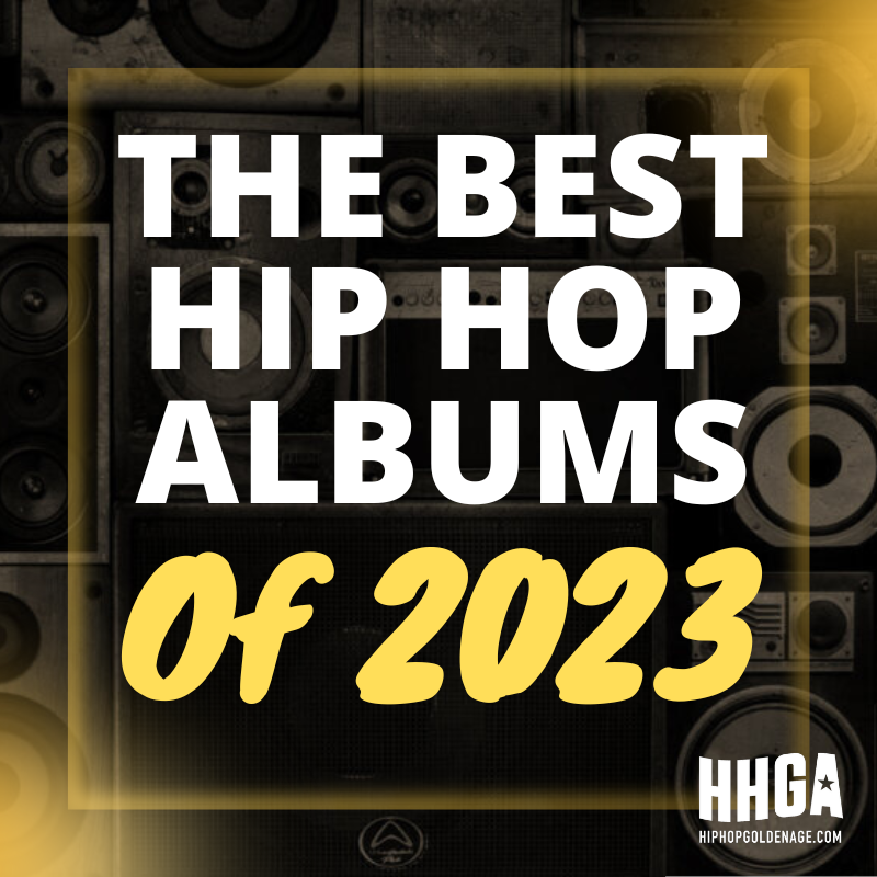 The Best Hip Hop Albums Of 2023 - Hip Hop Golden Age Hip Hop