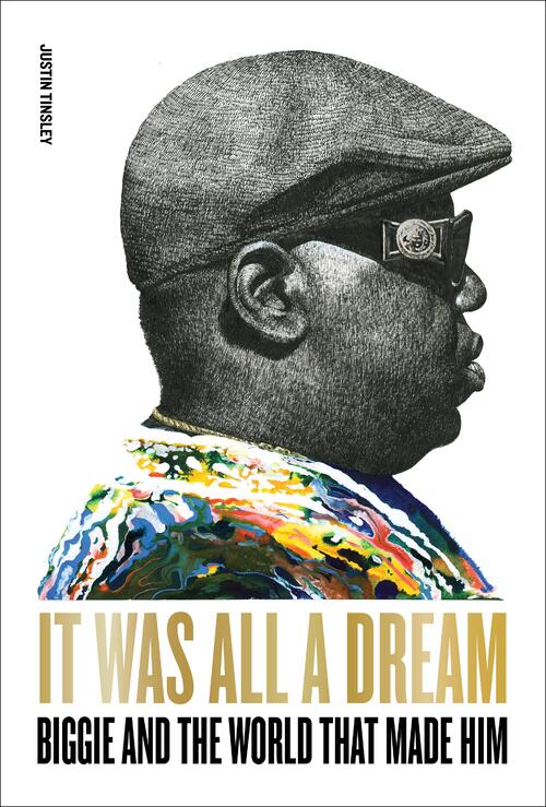 It Was All a Dream: Biggie And The World That Made Him