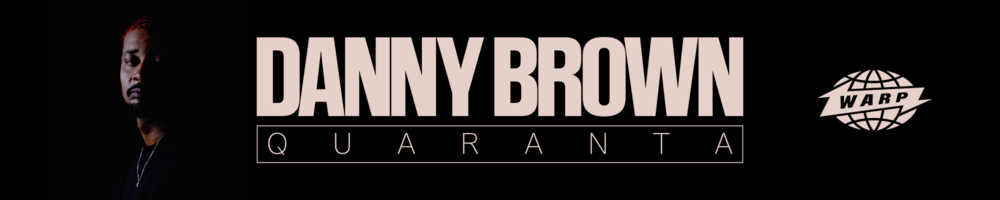 Danny Brown - Quaranta | Review